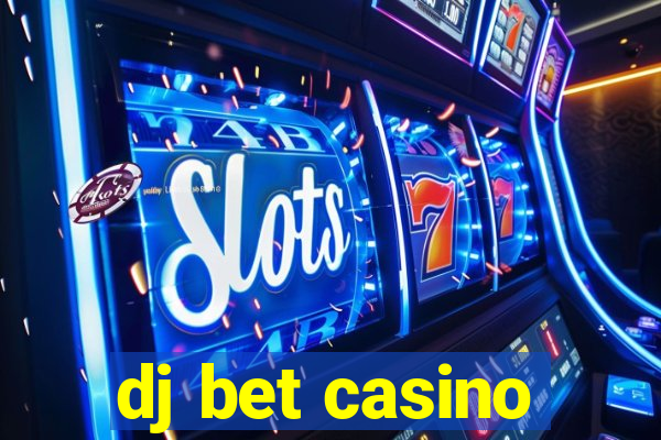 dj bet casino